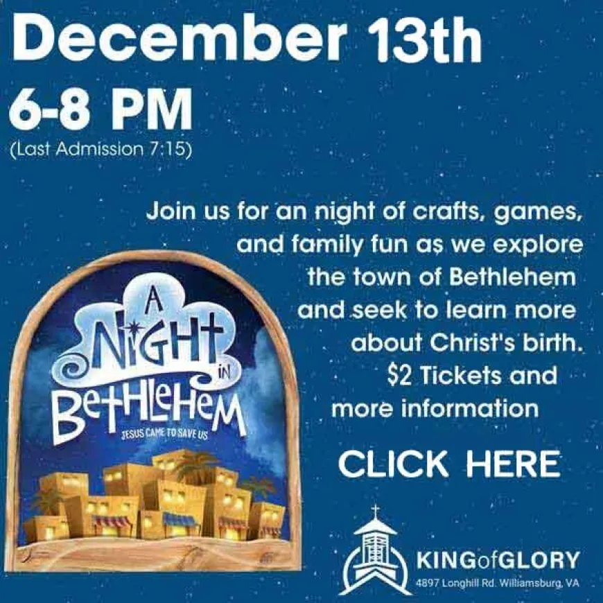 A Night in Bethlehem – Bring family to a living nativity and walk thru the ancient town of Bethlehem at King of Glory – Friday, Dec 13, 2024