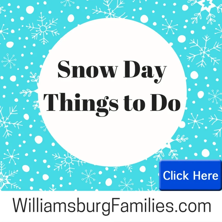 Snow Day Things to Do – Williamsburg and surrounding areas