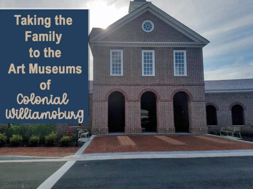 Visiting the Art Museums of Colonial Williamsburg with Kids!