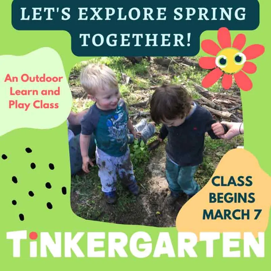 Tinkergarten! Explore Spring Together – Sign Up Now for Early Bird Price AND NEW Saturday Class!