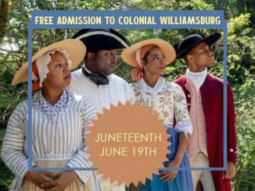Juneteenth Events in Colonial Williamsburg including Free Admission on Thursday, June 19, 2025