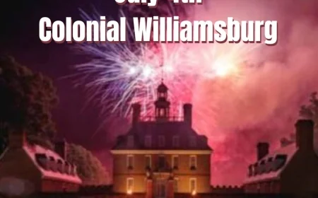 4th of July Fireworks at Colonial Williamsburg 2025 plus List of Events
