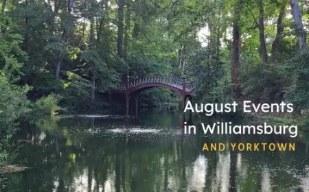 Best Things to Do in August 2025 in Williamsburg, Yorktown and Surrounding Areas!