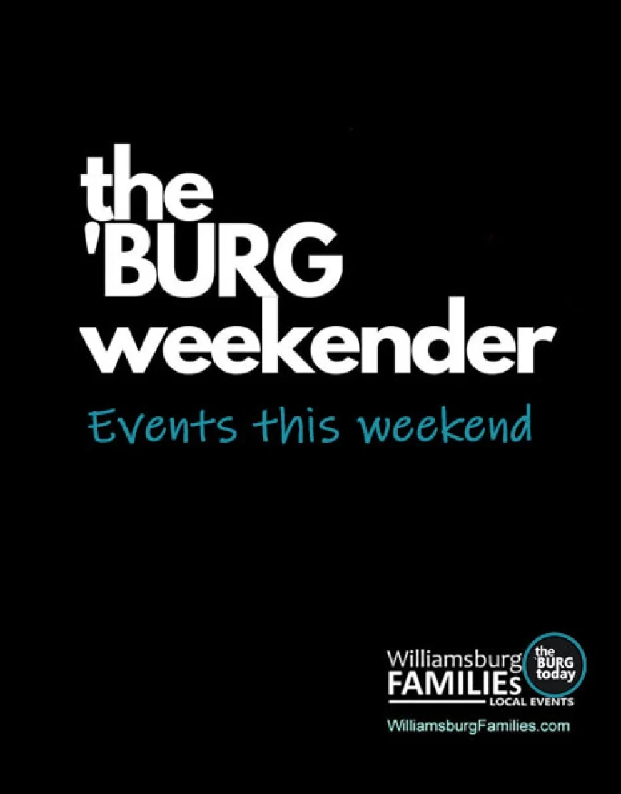 The Burg Weekender & The Burg Weekly – Things to Do in Williamsburg, Virginia