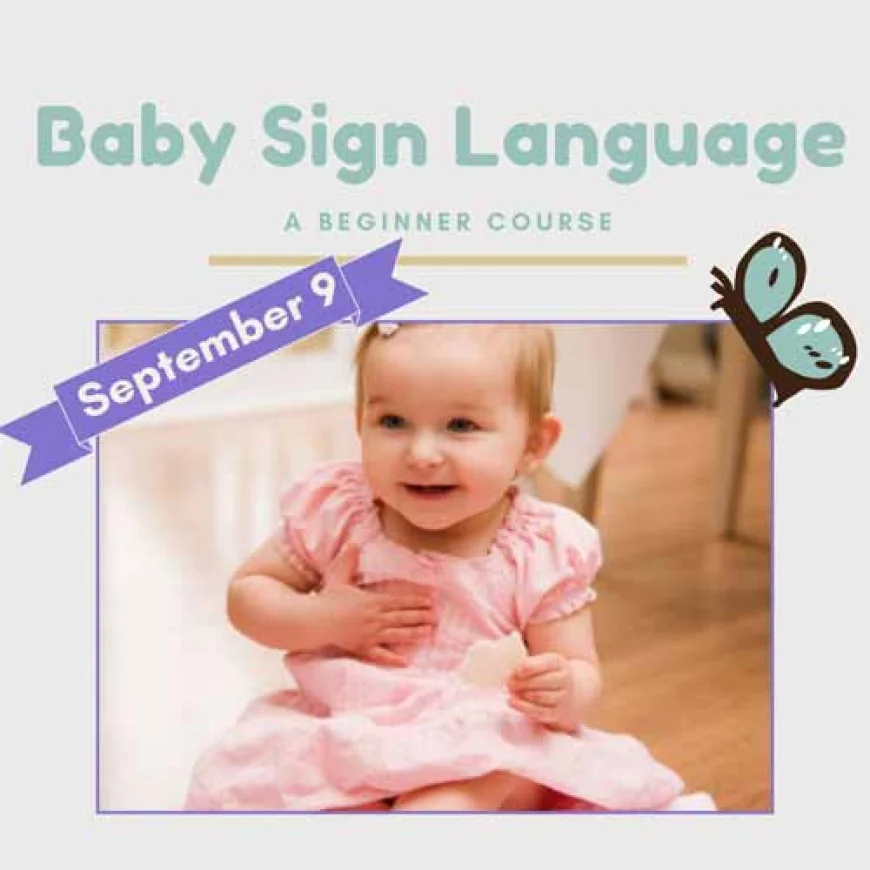 Intro to Baby Sign Language Class begins September 9