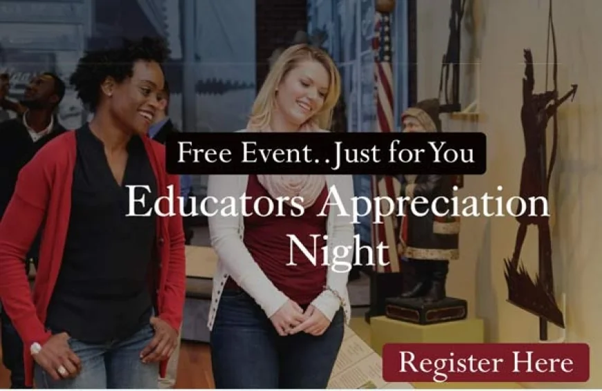 Calling all educators!  Colonial Williamsburg invites you to an Educators Appreciation Night (yes, it is all about you – just to celebrate you!)