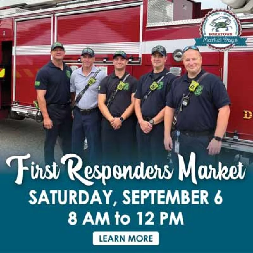 First Responders Market at the Yorktown Market Days is Saturday September 6th!