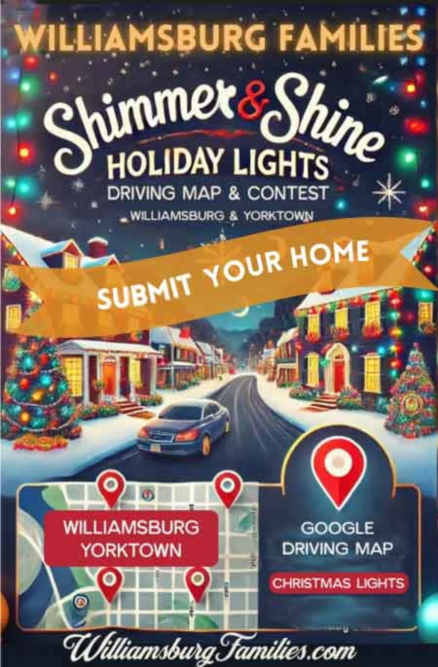 Submit a house to 2025 Shimmer & Shine Holiday Lights Contest & Map – Best Christmas Lights in Williamsburg Yorktown and surrounding areas
