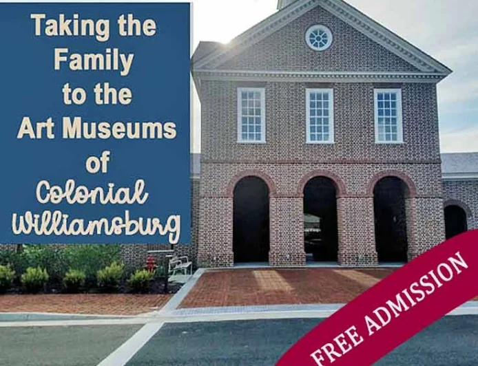 Visiting the Art Museums of Colonial Williamsburg with Kids! Admission is now FREE for everyone!