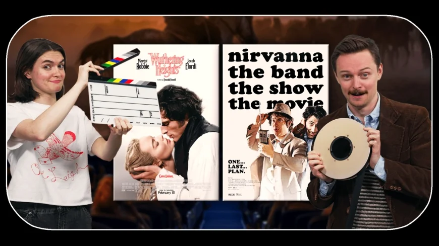 8News Reel Talk: ‘Wuthering Heights’ and ‘Nirvanna the Band the Show the Movie’ reviews